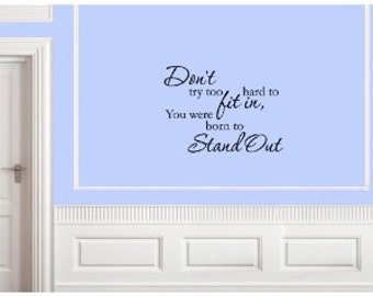 Don't try too hard to fit in you were born to stand out wall art