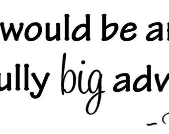 To love would be an awfully big adventure Peter Pan wall art wall sayings