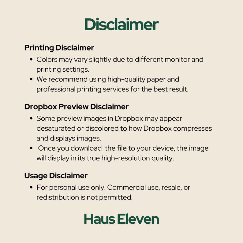 May include: A beige background with the word "Disclaimer" in dark green. Text below details printing, Dropbox preview, and usage disclaimers. The Haus Eleven logo is at the bottom.