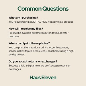 May include: A cream-colored graphic with the text "Common Questions" in green. The text explains what is being purchased, how files are received, where to print photos, and the return policy. The Haus Eleven logo is at the bottom.