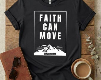 Camiseta "La fe mueve montañas", Mateo 17:20, centrada en Cristo, regalo cristiano, estética cristiana, camiseta de amor y gracia, Dios está dentro de ella