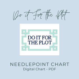 Puede incluir: Un gráfico digital de punto de cruz azul claro con el texto "Do it for the Plot" en escritura cursiva. El gráfico presenta la frase "Do it for the Plot" en una fuente pixelada, enmarcada por un borde geométrico turquesa y blanco.