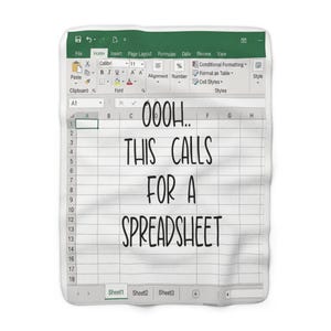 May include: A white blanket featuring a printed design that mimics a spreadsheet interface. The text "OOOH.. THIS CALLS FOR A SPREADSHEET" is printed in black, creating a humorous effect.