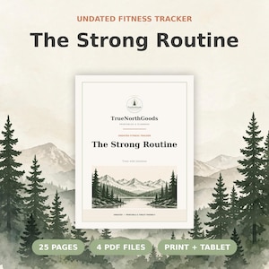 May include: An undated fitness tracker titled The Strong Routine by TrueNorthGoods. The cover features a mountain and forest landscape illustration, with text indicating 25 pages, 4 PDF files, and compatibility for both print and tablet use.