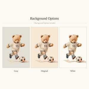 May include: A digital illustration of a light brown teddy bear wearing a white soccer jersey with the number 13 in black, white shorts, and blue sneakers, kicking a soccer ball. The image displays three background color options: gray, original, and white.