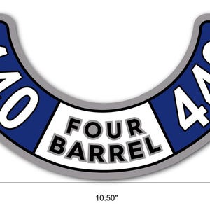 May include: A blue and white curved sticker with the text "440 FOUR BARREL 440". The sticker has a silver border and measures 10.50 inches across. The text is in a bold, sans-serif font.