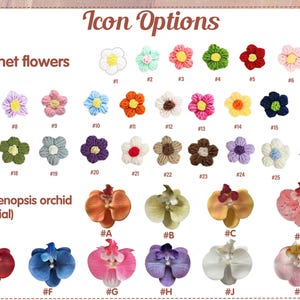 May include: A chart titled Icon Options displaying various small crochet flowers numbered 1 through 26 in diverse colors and artificial Phalaenopsis orchid blossoms labeled A through K in various shades, patterns, and color combinations.