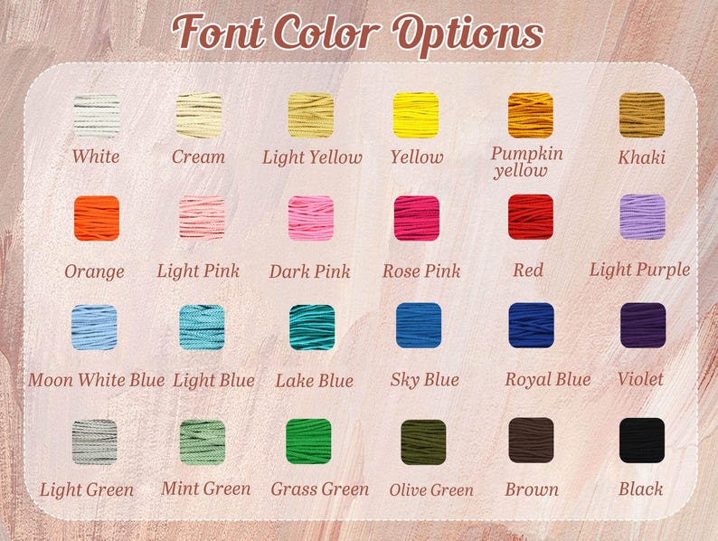 May include: A color chart titled Font Color Options displaying twenty-four square swatches of colored thread. The colors include white, cream, light yellow, yellow, pumpkin yellow, khaki, orange, light pink, dark pink, rose pink, red, light purple, moon white blue, light blue, lake blue, sky blue, royal blue, violet, light green, mint green, grass green, olive green, brown, and black.
