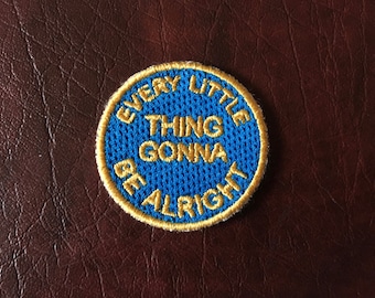 Every Little Thing Gonna Be Alright Embroidered Patch