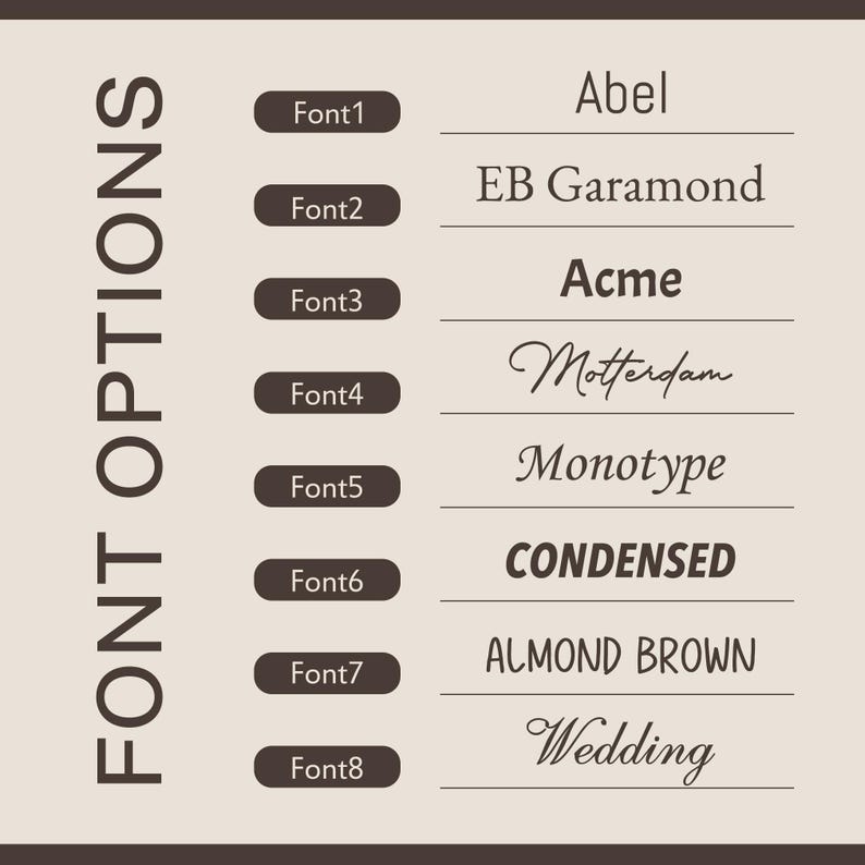 May include: A beige graphic displaying font options. The text "FONT OPTIONS" is vertically aligned on the left. Eight font styles are listed, including "Abel", "EB Garamond", "Acme", "Motterdam", "Monotype", "CONDENSED", "ALMOND BROWN", and "Wedding".