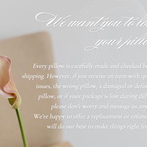 May include: A calla lily with a pale pink and cream-colored bloom and a green stem. The text reads, "We want you to love your pillow." Additional text discusses quality and replacements.