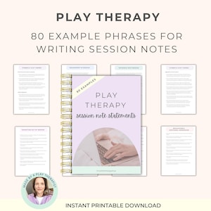 May include: A light purple spiral-bound notebook titled "PLAY THERAPY" with the text "80 EXAMPLE PHRASES FOR WRITING SESSION NOTES." The notebook cover features the text "session note statements." Surrounding the notebook are several pages of text. The words "INSTANT PRINTABLE DOWNLOAD" are at the bottom.