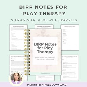 May include: A spiral-bound notebook titled "BIRP Notes for Play Therapy" with the subtitle "How to Write Clear, Meaningful, and Clinically Useful Notes." The image includes examples and a step-by-step guide. The text "Instant Printable Download" is at the bottom.