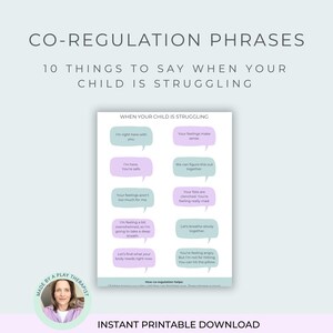 May include: A printable document titled CO-REGULATION PHRASES 10 THINGS TO SAY WHEN YOUR CHILD IS STRUGGLING. It features ten speech bubbles in light purple and teal, each containing supportive phrases for children, arranged in two columns.