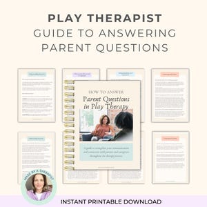 May include: A digital guide titled Play Therapist Guide to Answering Parent Questions, featuring a central spiral-bound document with the text How to Answer Parent Questions in Play Therapy, surrounded by multiple informational pages and a circular portrait.