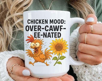 Funny Chicken Coffee Mug, Over-Caffeinated Gift, Funny Chicken Coffee Mug Chicken Mood Over Caffeinated Funny Animal Coffee Cup Gift
