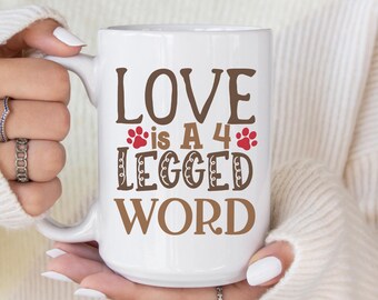 Pet Lover Mug Love Is a Four Legged Word Mug, Dog Cat Lover Gift, Animal Lover Coffee Cup, Gift for Pet Owner, Dog Lover Mug
