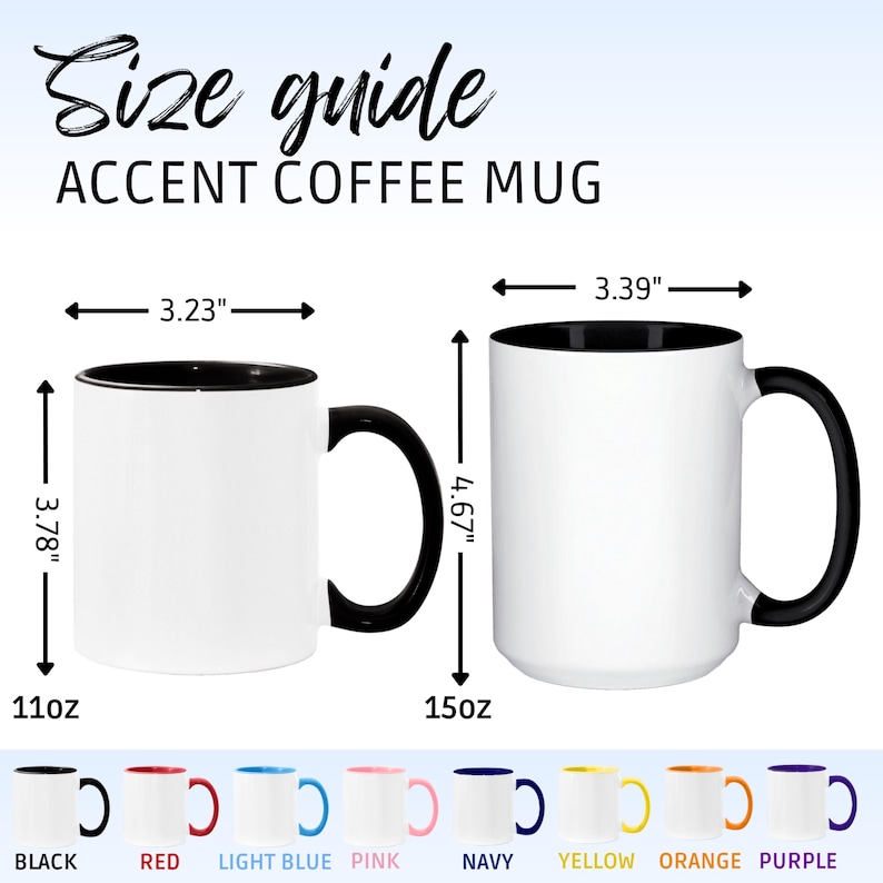 May include: White accent coffee mugs with black handles and interiors. The image shows two mugs, one 3.78 inches tall and 3.23 inches wide, and the other 4.67 inches tall and 3.39 inches wide. The mugs are available in various colors, including black, red, light blue, pink, navy, yellow, orange, and purple.