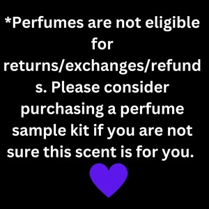 May include: Black background with white text stating perfumes are not eligible for returns, exchanges, or refunds. It suggests purchasing a sample kit if unsure about a scent. A purple heart is at the bottom.