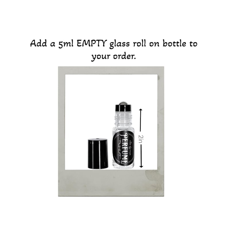 May include: A clear glass roll-on perfume bottle with a black cap and a black label that reads "PERFUME" and "ollie max". The bottle is 2 inches tall. The text "Add a 5ml EMPTY glass roll on bottle to your order" is above the bottle.
