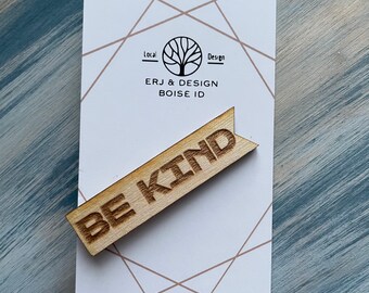 Wooden Pin / Backpack Pin / Bag Accessory / Jacket Pin / Statement Accessory / Unisex Gift / Plant Pin / Be Kind Pin / Don't Be Mean