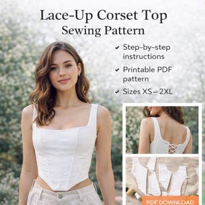 May include: A white lace-up corset top sewing pattern. The image shows a woman wearing the corset top. The pattern includes step-by-step instructions, a printable PDF pattern, and sizes XS-2XL. The corset top has a square neckline and a lace-up back.