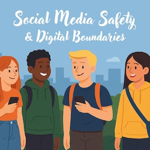 Social Media Safety and Digital Boundaries for Kids & Teens
