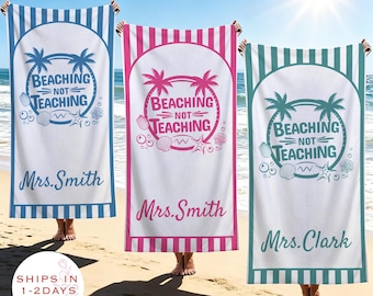 Custom Beach Towel for Teacher,Beaching Not Teaching Towel,Teacher Beach Towel,Retirement Trip,Retired And Relaxed,Tropical Vacation Gift