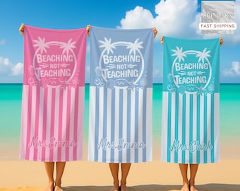 Beaching Not Teaching Beach Towel,Personalized Teacher Gift,Custom Name Towel,Retirement Gifts,Summer Essentials,Beach Lover's Gifts