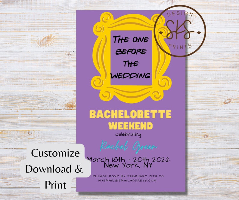 May include: Purple printable invitation with a yellow Friends TV show frame. The text reads "The One Before The Wedding" and "Bachelorette Weekend celebrating Rachel Green March 18th - 20th 2022 New York, NY".