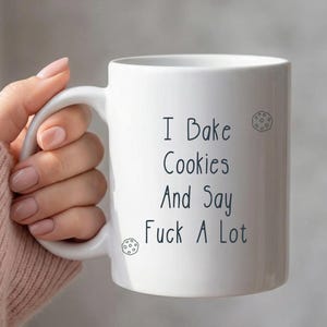 Funny Cookie Baking Mug, "I Bake Cookies and Say F*ck A Lot" Quote Cup, Gift for Bakers, Coffee Tea Mug