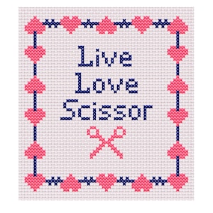 May include: A cross-stitch design on white fabric. The design features the words "Live Love Scissor" in navy blue, with a pair of pink scissors below. Pink hearts and navy blue accents form a border around the text.