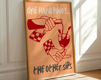 One Hand Pours The Other Sips Wine Poster – Funny Wine Quote Print – Kitchen and Bar Wall Art – Wine Lover Gift