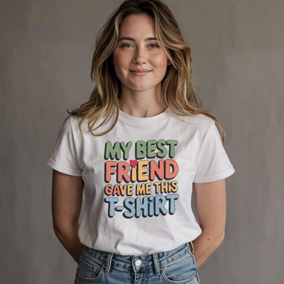 My Best Friend Gave Me This T-shirt, Funny Friendship Gift - Etsy