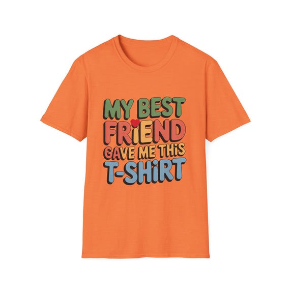 My Best Friend Gave Me This T-shirt, Funny Friendship Gift - Etsy
