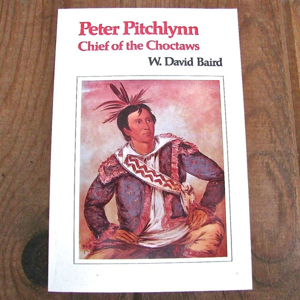 Peter Pitchlynn Chief of the Choctaws by W. David Baird University of Oklahoma Paperback Book