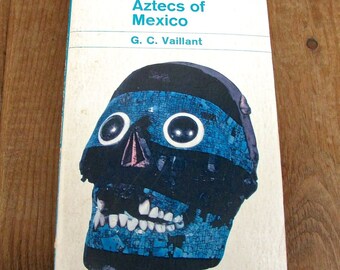 Aztecs of Mexico by G.C. Vaillant 1972 Pelican Paperback