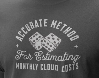 Cloud Engineer Shirt – Accurate Method for Estimating Monthly Cloud Costs – Funny DevOps Tee