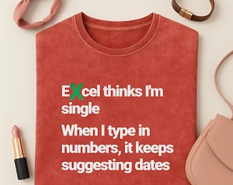 Excel Funny Shirt: 'Excel Thinks I'm Single' - Data Analyst Gift