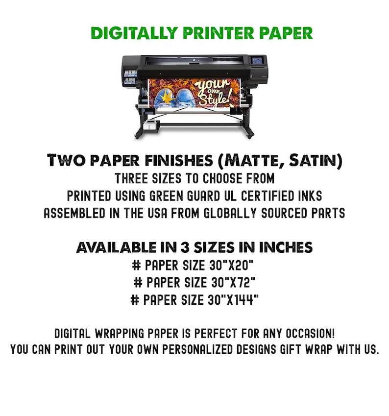 K&ouml;nnte beinhalten: Ein Gro&szlig;formatdrucker mit einer Rolle Geschenkpapier, auf der ein Design mit dem Text "your own style!" gedruckt wird. Der Text unter dem Drucker lautet "Two Paper Finishes (Matte, Satin)" und "Available in 3 Sizes in Inches" mit den angegebenen Gr&ouml;&szlig;en 30"x20", 30"x72" und 30"x144".