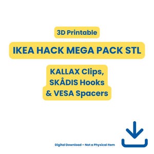 May include: A digital download graphic with the text "3D Printable IKEA HACK MEGA PACK STL." It also lists "KALLAX Clips, SKÅDIS Hooks & VESA Spacers." A blue arrow points downward, and the text "Digital Download - Not a Physical Item" is at the bottom.