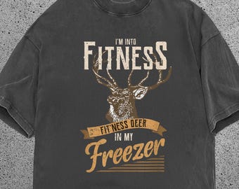 Funny Hunting Shirt Im Into Fitness Deer In My Freezer, Comfort Colors Hunting Tee, Deer Hunter Shirt, Buck Hunting Tee, Gift for Her