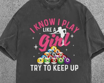 Funny Pool Girl Shirt I Know I Play Like a Girl Tee, Billiards Graphic Shirt, Pool Player Shirt, Comfort Colors Shirt, Gift for Her