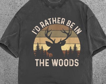 Id Rather Be In The Woods Shirt, Comfort Colors Deer Hunting Tee, Rustic Nature Lover Shirt, Vintage Outdoor Graphic Tee, Gift for Her