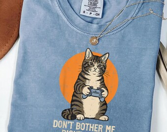Funny Cat Gamer Shirt Don't Bother Me Right Meow Tee, Cute Cat Graphic Tee, Comfort Colors Shirt, Cat Lover Gift for Her