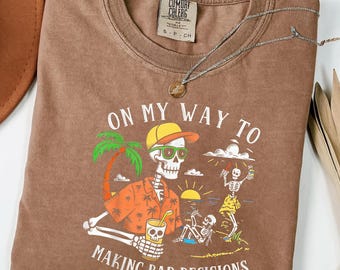 Funny Skeleton Vacation Shirt, On My Way Making Bad Decisions Tee, Beach Halloween Shirt, Comfort Colors Shirt, Gift for Her