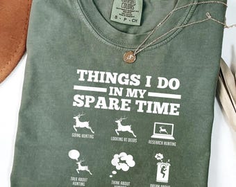 Funny Hunting Shirt Things I Do In My Spare Time Tee, Comfort Colors Hunting Shirt, Deer Hunter Graphic Tee, Outdoor Shirt, Gift for Her