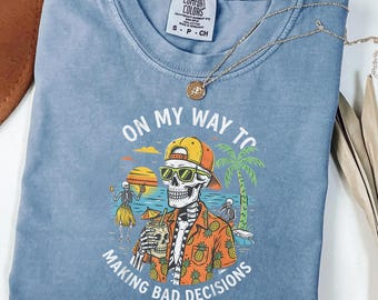Halloween Skeleton Beach Shirt On My Way To Making Bad Decisions, Funny Spooky Vacation Tee, Comfort Colors Shirt, Gift for Her