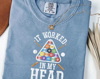 Funny Pool Shirt It Worked In My Head Billiards Tee, Pool Player Humor Shirt, Comfort Colors Shirt, Gift for Her Pool Lover