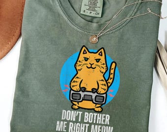 Funny Gamer Cat Shirt Don't Bother Me Right Meow Tee, Cute Cat Gaming Shirt, Comfort Colors Shirt, Cat Lover Gift for Her